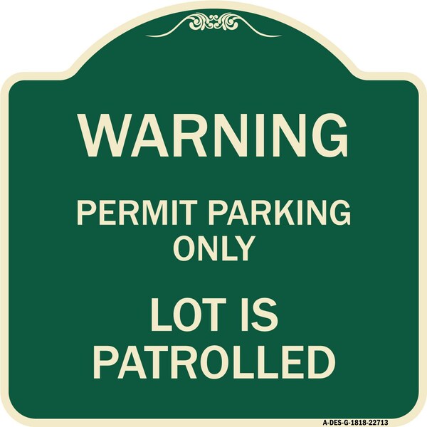 Warning Permit Parking Lot Is Patrolled Heavy-Gauge Aluminum Sign, 18" x 18", G-1818-22713